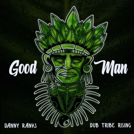 Good Man ft. Dub Tribe Rising | Boomplay Music