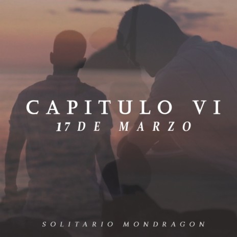 Capitulo Vl: 17 de Marzo | Boomplay Music