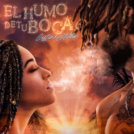 El Humo de Tu Boca ft. Stailok | Boomplay Music