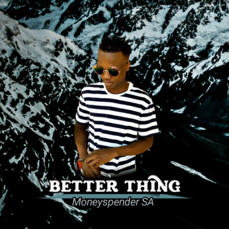 Better Thing | Boomplay Music
