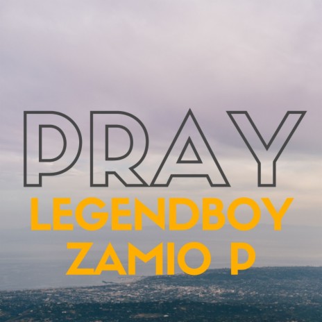 PRAY ft. Zamio P | Boomplay Music