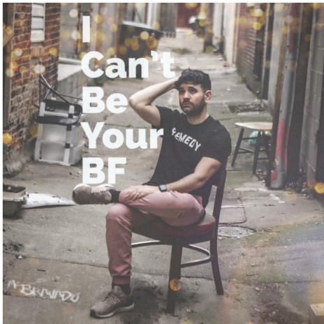 I Can't Be Your BF | Boomplay Music