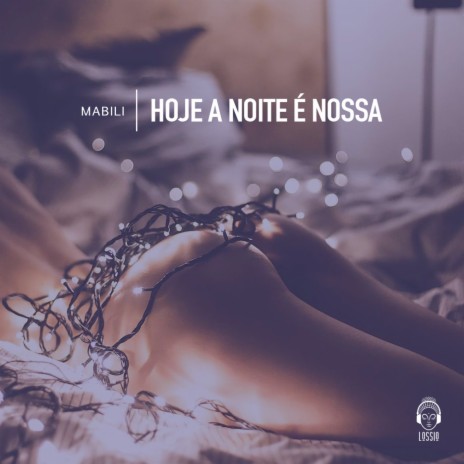 Hoje a Noite É Nossa | Boomplay Music