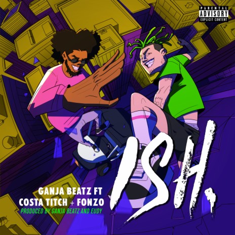 ISH ft. Costa Titch & Fonzo | Boomplay Music