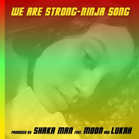 We Are Strong (Ninja Song) [Alternate Latin Version] [feat. Moon & Lukah] | Boomplay Music