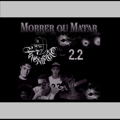 Morrer ou Matar ft. 2.2 | Boomplay Music