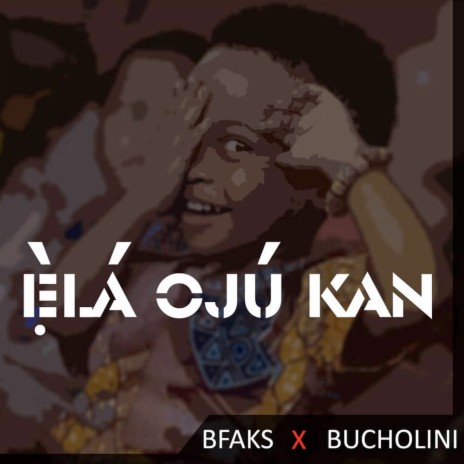 Ẹ̀là Ojú kan ft. Bucholini | Boomplay Music