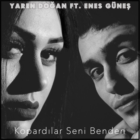 Kopardılar Seni Benden ft. Enes Güneş | Boomplay Music