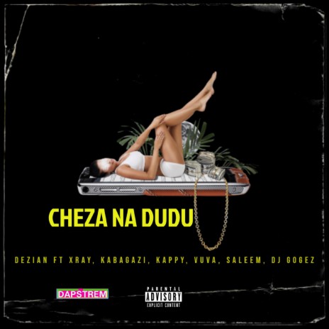 Cheza Na Dudu Remix ft. Kabagazi, Kappy, Vuva, Saleem, DJ Gogez & Xray 🅴 | Boomplay Music
