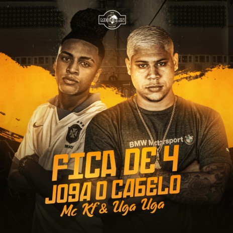 Fica de 4 Joga o Cabelo ft. Uga Uga | Boomplay Music