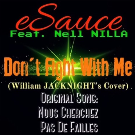 Don't Fight With Me ft. eSauce & Nell Nilla