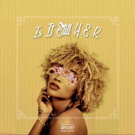 Is It Still H.E.R. | Boomplay Music