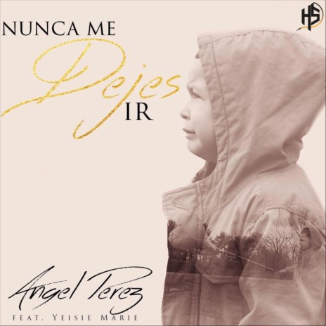 Nunca Me Dejes Ir (feat. Yeisie Marie) | Boomplay Music