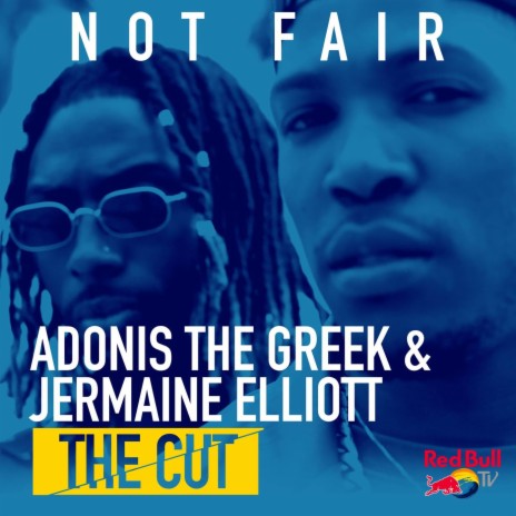 Not Fair (from Red Bull’s The Cut: LA) ft. Jermaine Elliott | Boomplay Music