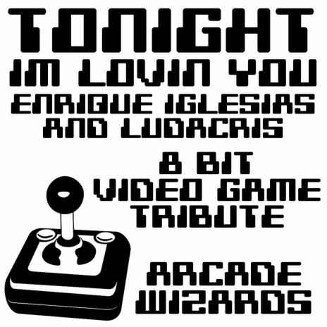 Tonight (I'm Lovin' You) (Enrique Iglesias and Ludacris 8 Bit Video Game Tribute)