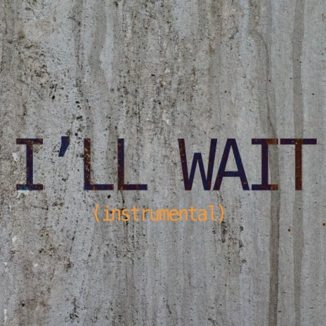 I'll Wait (Instrumental) | Boomplay Music