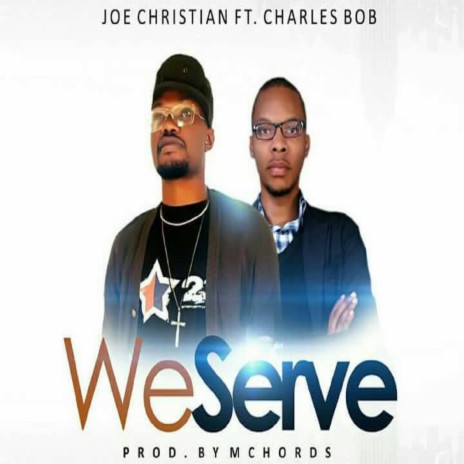 We Serve ft. Charles Bob | Boomplay Music