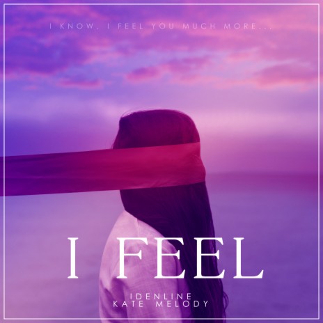 I Feel ft. Kate Melody | Boomplay Music