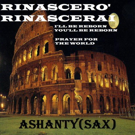 Rinascero' rinascerai (I' LL be reborn you' LL be reborn - prayer for the world) | Boomplay Music