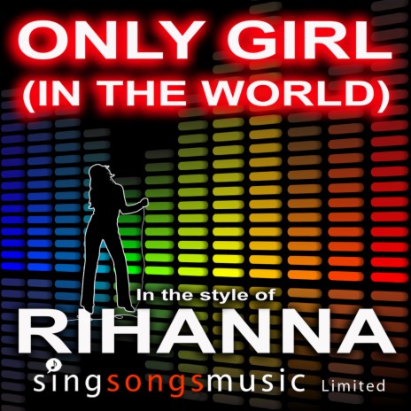 Only Girl (In The World) (In the style of Rihanna)