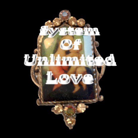 System Of Unlimited Love | Boomplay Music