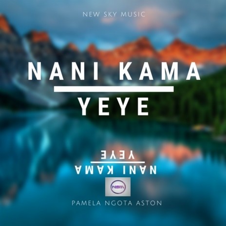 Nani Kama Yeye | Boomplay Music