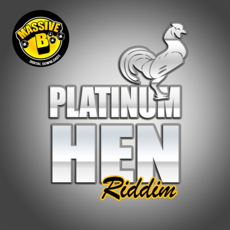 Platinum Hen Riddim ft. Massive B