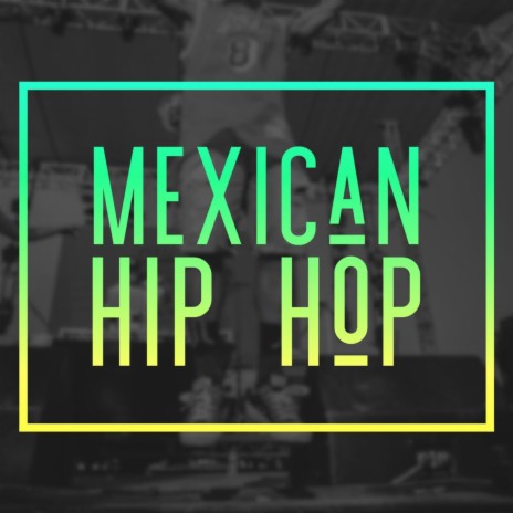 Mexican Hip Hop | Boomplay Music