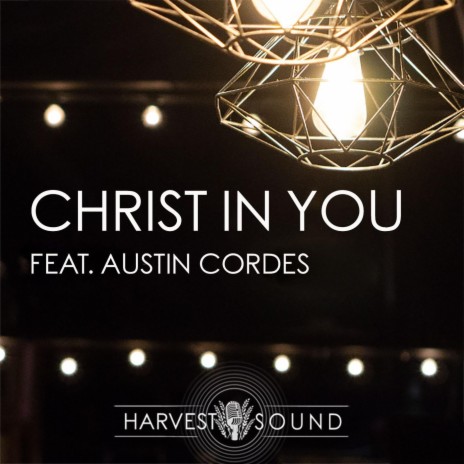 Christ in You (feat. Austin Cordes) | Boomplay Music