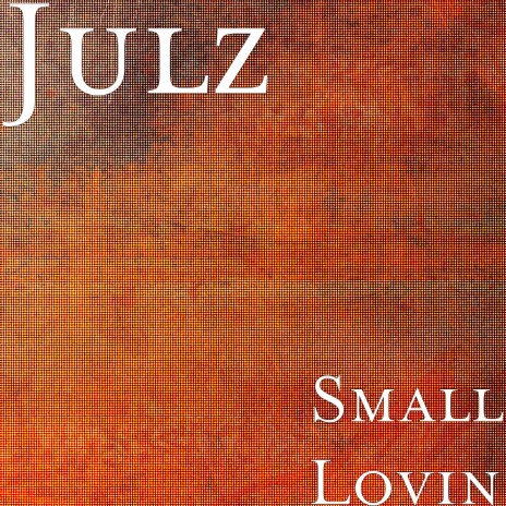 Small Lovin | Boomplay Music