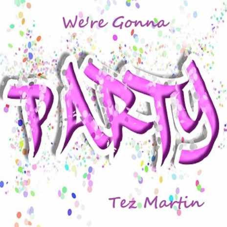 We're Gonna Party | Boomplay Music