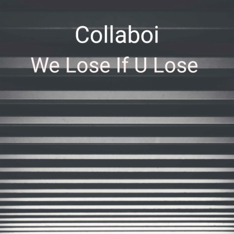 We Lose If U Lose | Boomplay Music