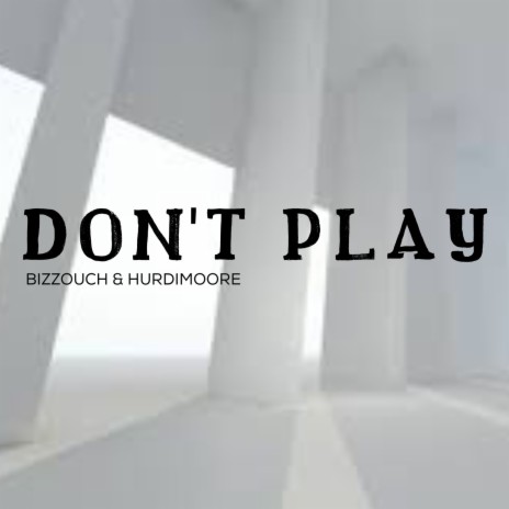 Don't Play ft. Hurdimoore | Boomplay Music