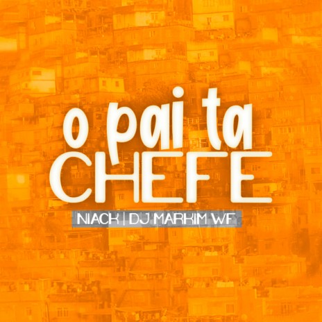 O Pai Ta Chefe | Boomplay Music