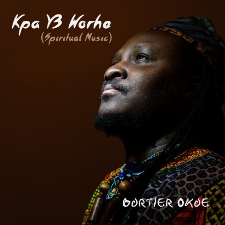 Kpa Y3 Worhe (Spiritual Music) | Boomplay Music