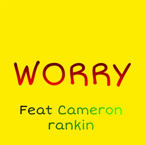 Worry ft. Cameron Rankin | Boomplay Music