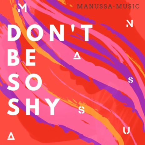 Don't Be So Shy! (Extended Mix) | Boomplay Music
