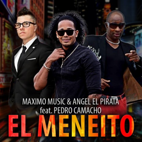 El Meneito ft. Angel el Pirata & Pedro Camacho | Boomplay Music