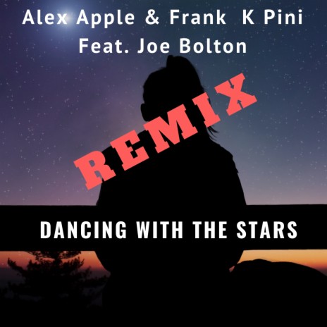 Dancing With The Stars (Joe Bolton Remix) ft. Frank K Pini & Joe Bolton | Boomplay Music