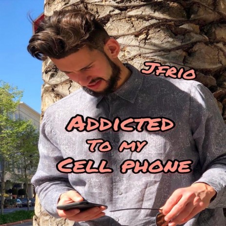 Addicted to My Cell Phone | Boomplay Music