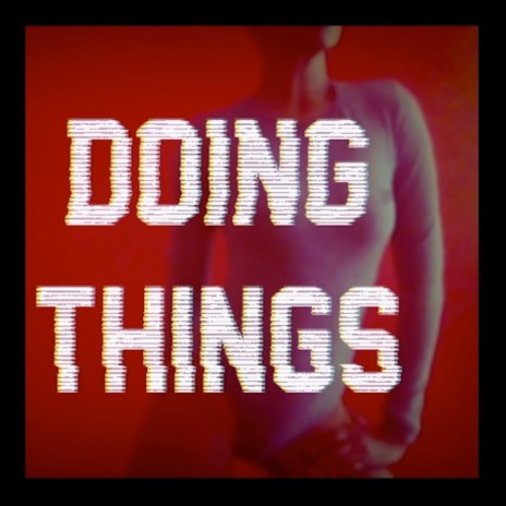 Doing Things | Boomplay Music