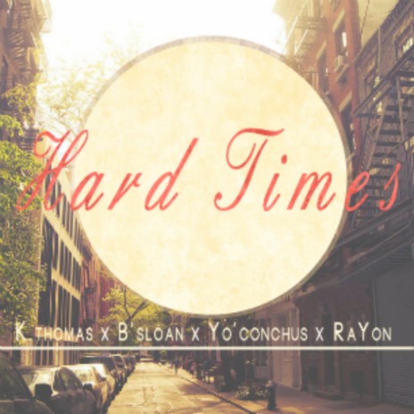 Hard Times ft. B'Sloan, Yo'Conchus & Rayon | Boomplay Music