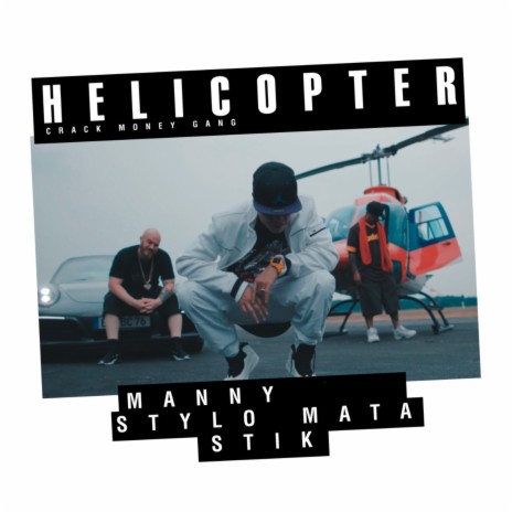 Helicopter ft. Stik & Manny | Boomplay Music