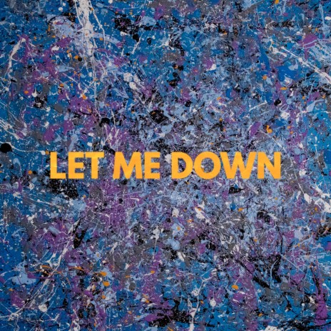 Let Me Down | Boomplay Music