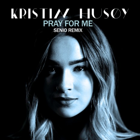 Pray For Me (Senio Remix) | Boomplay Music