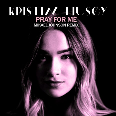 Pray For me (Mikael Johnson Remix) | Boomplay Music