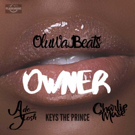 Owner ft. AdeJosh, Keys The Prince & Charlie Mase | Boomplay Music