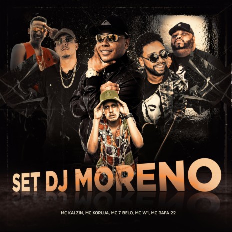 Set Dj Moreno ft. Mc Koruja, Mc 7 Belo, Mc W1 & Mc Rafa 22 | Boomplay Music