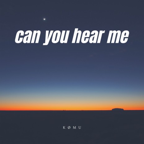 Can You Hear Me | Boomplay Music