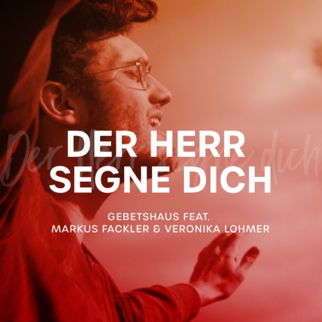 Der Herr Segne Dich ft. Markus Fackler & Veronika Lohmer | Boomplay Music